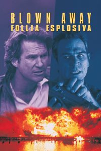 Blown Away – Follia esplosiva [HD] (1994)