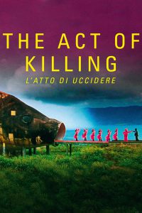 The Act of Killing – L’atto di Uccidere [Sub-ITA] (2012)
