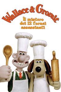 Wallace & Gromit – Il mistero dei 12 fornai assassinati [HD] (2008)