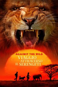 Against the Wild: Viaggio attraverso il Serengeti [HD] (2016)