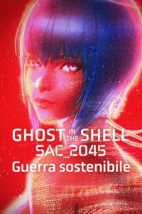 Ghost in the Shell: SAC_2045 – Guerra sostenibile [HD] (2021)