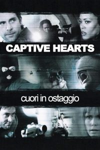Captive Hearts – Cuori in ostaggio [HD] (2005)